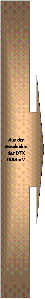 Legende mit Pfeil nach rechts: Aus der Geschichte des DTK 1888 e.V.
